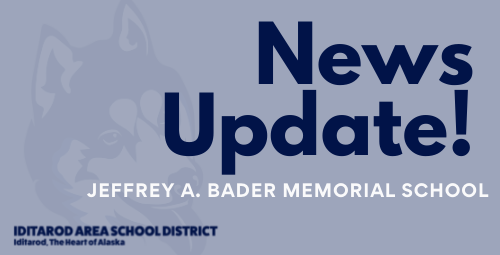 On light gray background dark husky watermark (logo )overlayed and left justified; To the right, text in dark blue reads: News Update! white Subtext reads: Jeffrey A . Bader Memorial School; in the left lower corner, dark blue text reading: Iditarod Area School District, Iditarod - The Heart of Alaska
